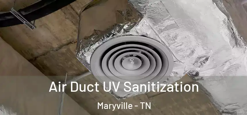  Air Duct UV Sanitization Maryville - TN