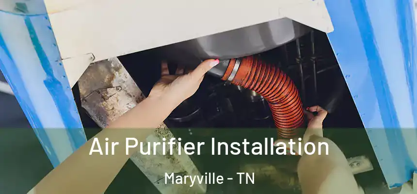  Air Purifier Installation Maryville - TN