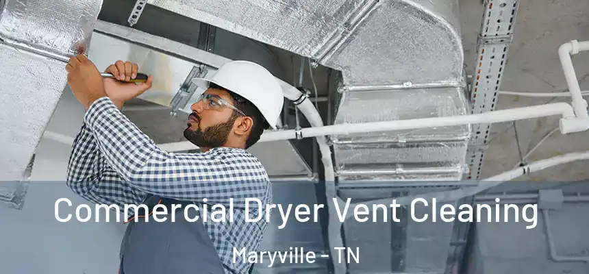  Commercial Dryer Vent Cleaning Maryville - TN