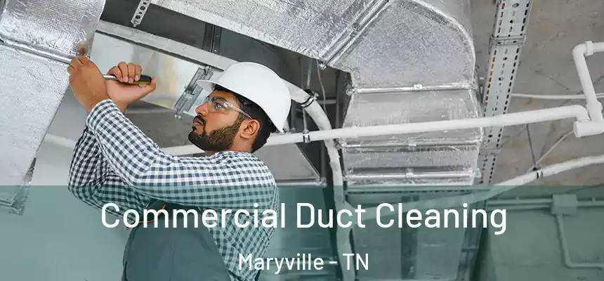  Commercial Duct Cleaning Maryville - TN