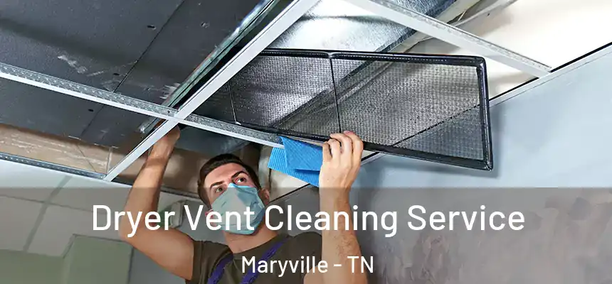  Dryer Vent Cleaning Service Maryville - TN