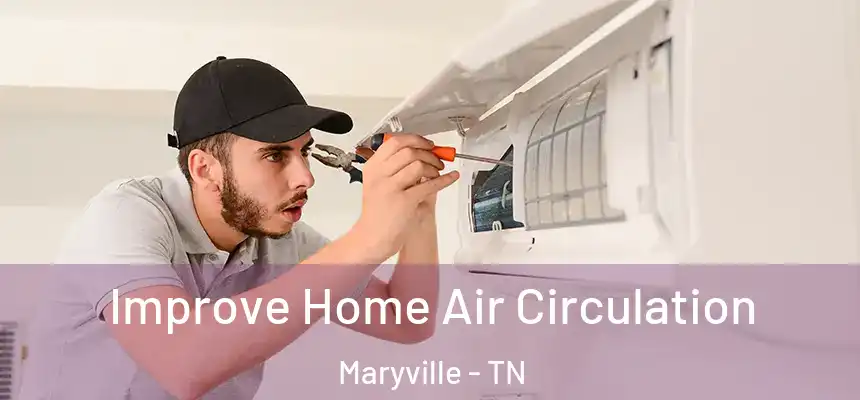  Improve Home Air Circulation Maryville - TN