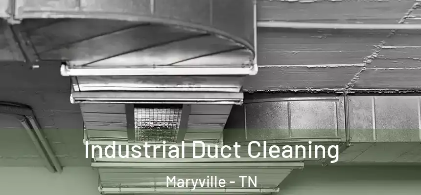 Industrial Duct Cleaning Maryville - TN