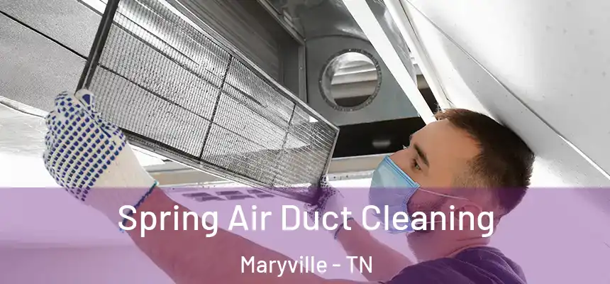  Spring Air Duct Cleaning Maryville - TN