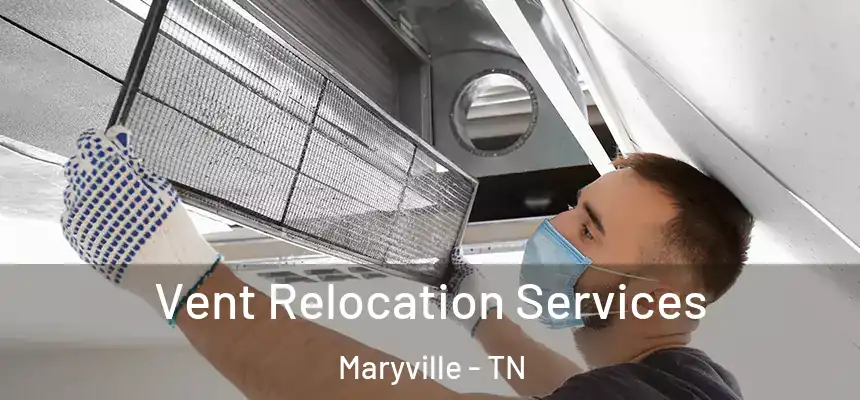  Vent Relocation Services Maryville - TN